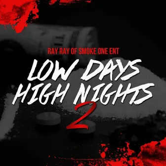 Low Days High Nights 2 by Ray-Ray of Smoke One Ent