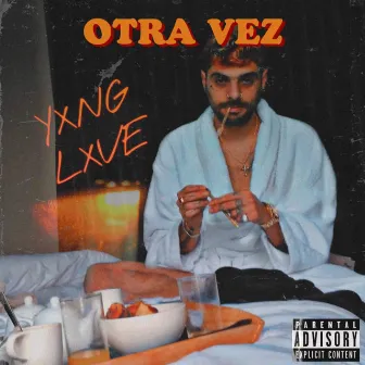 Otra Vez by YXNG LXVE