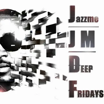 Deep Fridays by Jazzme Jm