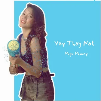 Yay Thay Nat by Phyu Phway