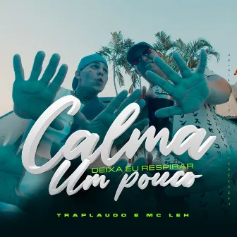 Calma, deixa eu respirar um pouco by Mc Leh