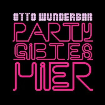 Party Gibt Es Hier by Otto Wunderbar