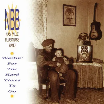 Waitin' For The Hard Times To Go by The Nashville Bluegrass Band