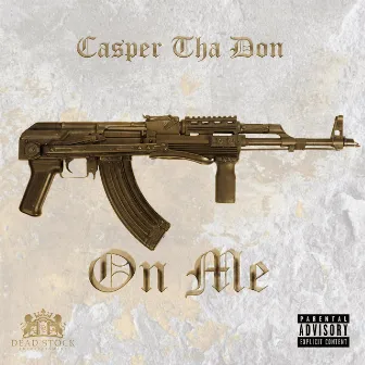 On Me by Casper Tha Don