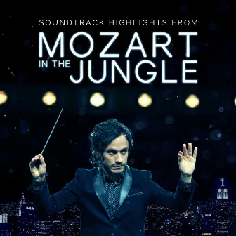 Mozart In The Jungle - Soundtrack Highlights by London Festival Orchestra