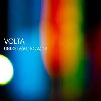 Lindo Lago do Amor by VOLTA