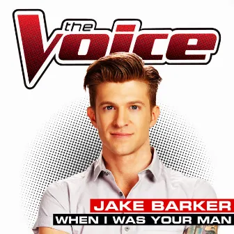 When I Was Your Man (The Voice Performance) by Jake Barker