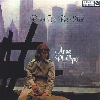 Born to be Blue by Anne Phillips