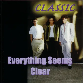 Everything Seems Clear by Classic