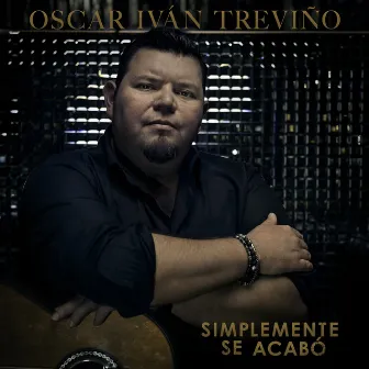 Simplemente Se Acabó by Oscar Iván Trevíno