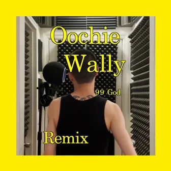 Oochie Wally 99 Remix by 99 God