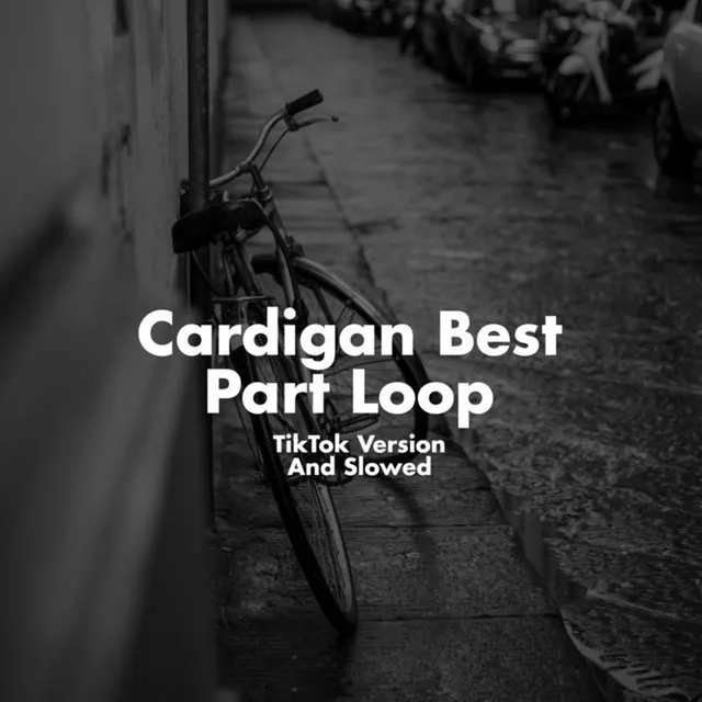 Cardigan Best Part Loop (TikTok Version And Slowed)