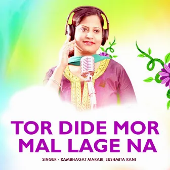 Tor Dide Mor Mal Lage Na by Rambhagat Marabi