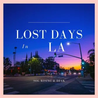 Lost Days in LA by DPAK