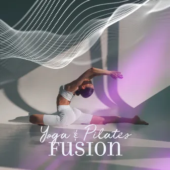 Yoga & Pilates Fusion: Energize Your Body, Mindfulness Meditation, Strengthen and Stretch, Balanced Workout by Dj Cardio EDM