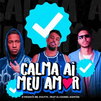 Calma Ai Meu Amor by DFRANCO BB