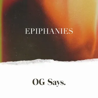 Epiphanies // OG Says. by Atiba Halisi