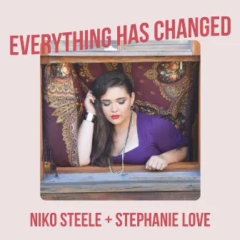 Everything Has Changed by Niko Steele