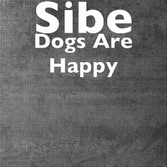 Dogs Are Happy by Sibe