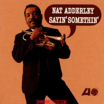 Sayin' Somethin' by Nat Adderley