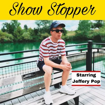 Show Stopper by Jeffery Pop