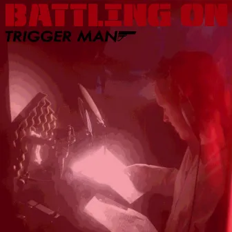 Battling On by Trigger Man