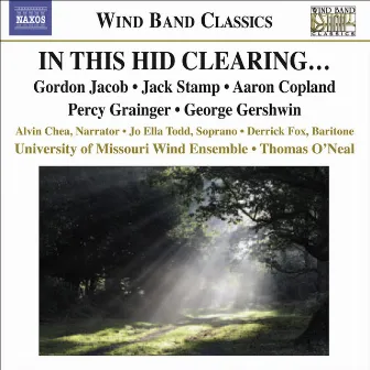 Stamp, J.: In This Hid Clearing… / Copland, A.: Lincoln Portrait / Gershwin, G.: Catfish Row by University of Missouri Symphonic Wind Ensemble