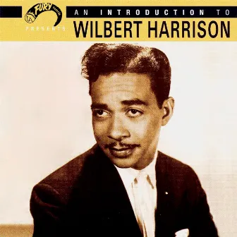 An Introduction to Wilbert Harrison by Wilbert Harrison