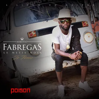 Je Pense « Poison » by Fabregas le Métis Noir