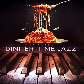 Assorted Dinner Time Jazz by Smooth Dinner Jazz