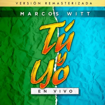 Tu y Yo (Remasterizado) by Marcos Witt