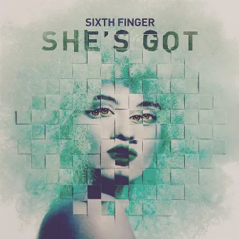 She's Got by Sixth Finger