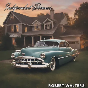 Independent Dreams by Robert Walters