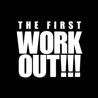 THE FIRST WORK OUT!!! by WORK OUT GYM - DJ MIX