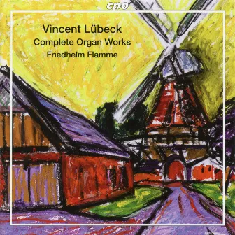 Lübeck: Complete Organ Works by Vincent Lübeck