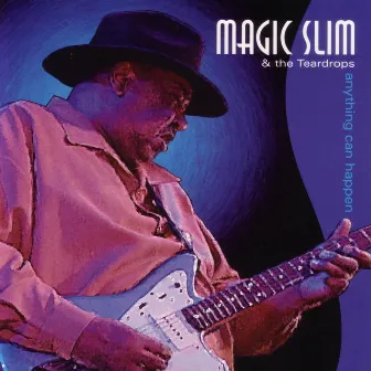 Anything Can Happen by Magic Slim & The Teardrops