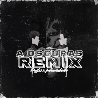 A Oscuras Rmx by palenciabeibe