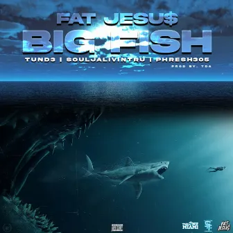 Big Fish by Fat Jesu$