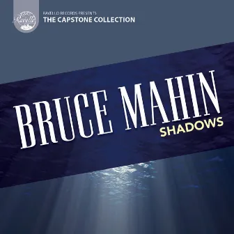 Capstone Collection: Shadows by Bruce P. Mahin