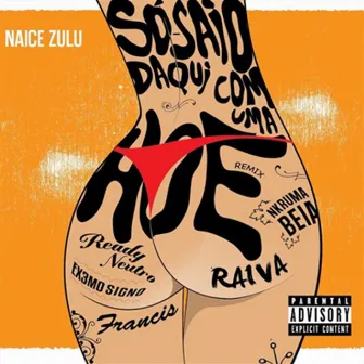 Só Saio Daqui Com uma Hoe (Remix) - Single by Naice Zulu