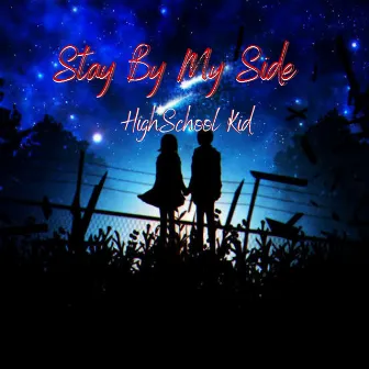 Stay by My Side by HighSchool Kid