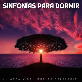 Sinfonías Para Dormir: Un Arpa Y Sonidos De Relajación by 