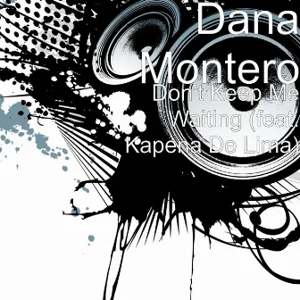 Don't Keep Me Waiting (feat. Kapena De Lima) by Dana Montero