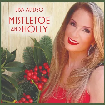 Mistletoe & Holly by Lisa Addeo