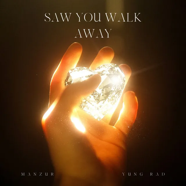 Saw You Walk Away