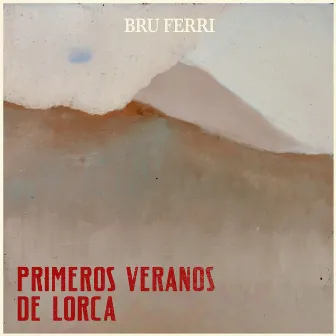 Primeros veranos de Lorca by Bru Ferri