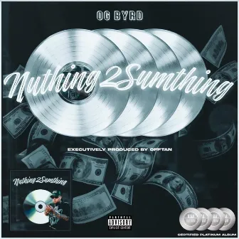 NUTHING 2 SUMTHING by OG Byrd