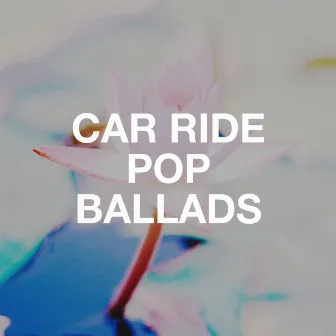 Car Ride Pop Ballads by 70s