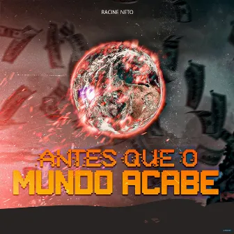 Antes Que o Mundo Acabe by LK do Fluxo