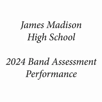 James Madison High School 2024 Band Assessment Performance (Live) by James Madison High School Wind Symphony